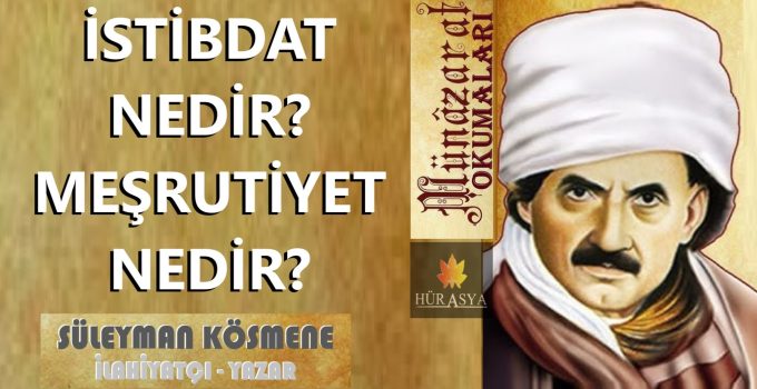 İSTİBDAT NEDİR? MEŞRUTİYET NEDİR? | MÜNAZARAT OKUMALARI-2