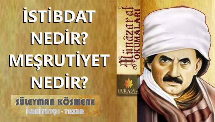 İSTİBDAT NEDİR? MEŞRUTİYET NEDİR? | MÜNAZARAT OKUMALARI-2