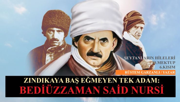 ZINDIKAYA BAŞ EĞMEYEN TEK ADAM: BEDİÜZZAMAN SAİD NURSİ