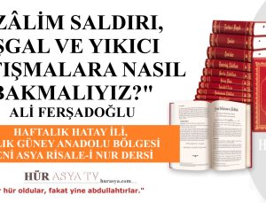 “ZÂLİM SALDIRI, İŞGAL VE YIKICI ÇATIŞMALARA NASIL BAKMALIYIZ?” – ALİ FERŞADOĞLU