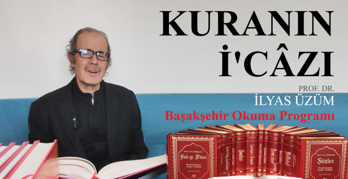 KUR’AN’IN İ’CÂZI / PROF. DR. İLYAS ÜZÜM