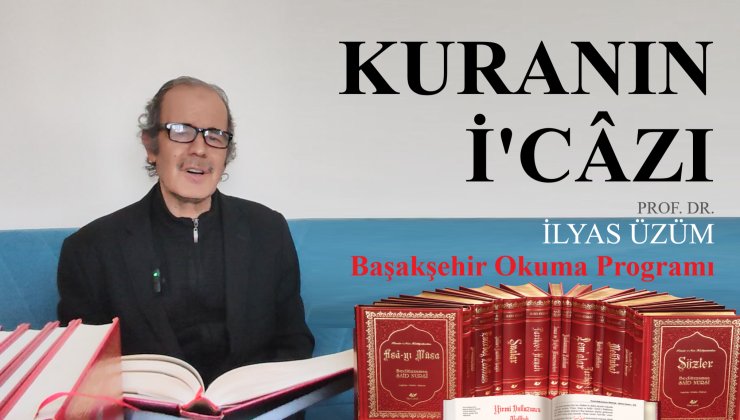 KUR’AN’IN İ’CÂZI / PROF. DR. İLYAS ÜZÜM