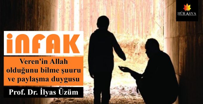 İnfak: Veren’in Allah olduğunu bilme şuuru ve paylaşma duygusu