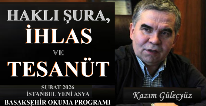 HAKLI ŞÛRÂ, İHLÂS VE TESANÜT – KAZIM GÜLEÇYÜZ