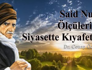 SAİD NURSİ ÖLÇÜLERİ İLE SİYASETTE KIYAFETLER | DR. CENAP ÖZKARA