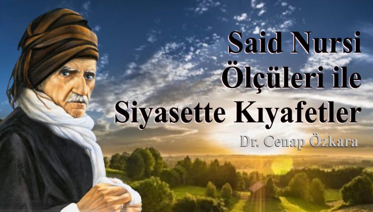 SAİD NURSİ ÖLÇÜLERİ İLE SİYASETTE KIYAFETLER | DR. CENAP ÖZKARA