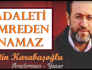ADALETİ EMREDEN NAMAZ | METİN KARABAŞOĞLU