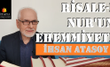RİSALE-i NURUN EHEMMİYETİ – İHSAN ATASOY