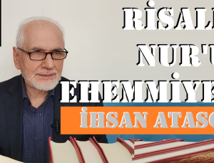 RİSALE-i NURUN EHEMMİYETİ – İHSAN ATASOY