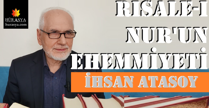 RİSALE-i NURUN EHEMMİYETİ – İHSAN ATASOY