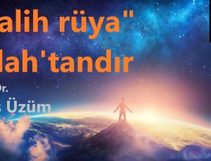 “Salih rüya” Allah’tandır | Prof. Dr. İlyas Üzüm