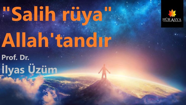 “Salih rüya” Allah’tandır | Prof. Dr. İlyas Üzüm
