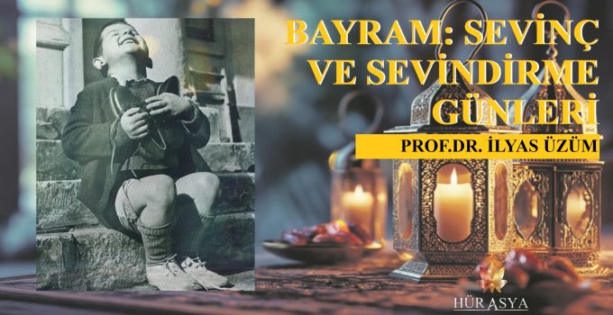BAYRAM: SEVİNÇ VE SEVİNDİRME GÜNLERİ