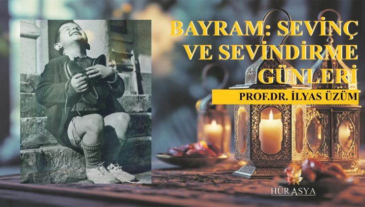 BAYRAM: SEVİNÇ VE SEVİNDİRME GÜNLERİ