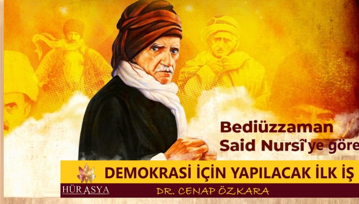 SAİD NURSİ’YE GÖRE; DEMOKRASİ İÇİN YAPILACAK İLK İŞ