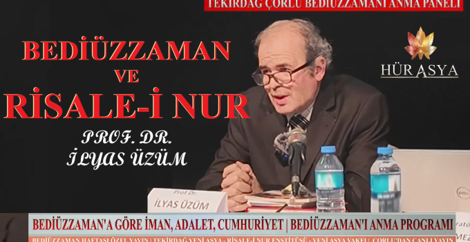 BEDİÜZZAMAN VE RİSALE-İ NUR / PROF. DR. İLYAS ÜZÜM