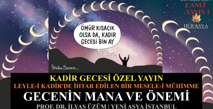 KADİR GECESİ ÖZEL YAYIN-1 / GECENİN MANA VE ÖNEMİ / İLYAS ÜZÜM