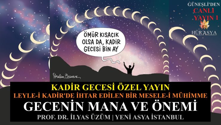 KADİR GECESİ ÖZEL YAYIN-1 / GECENİN MANA VE ÖNEMİ / İLYAS ÜZÜM