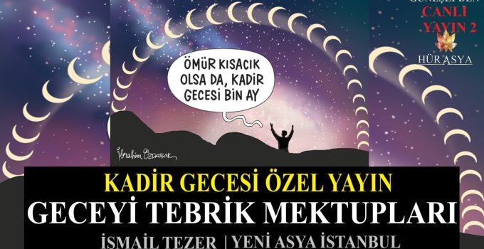 KADİR GECESİ ÖZEL YAYIN-2 / GECEYİ TEBRİK MEKTUPLARI