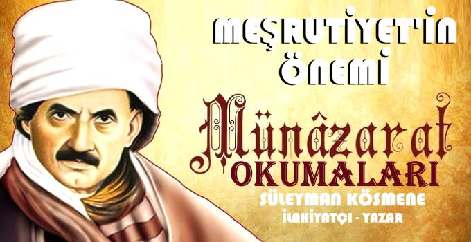 MEŞRUTİYET’İN ÖNEMİ | SÜLEYMAN KÖSMENE