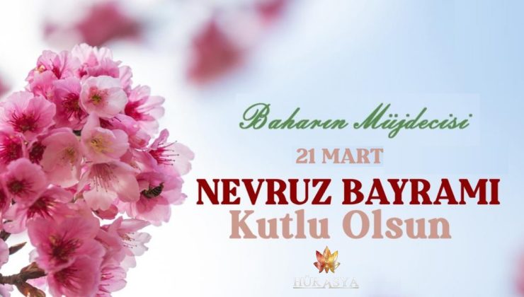 21 MART NEVRUZ BAYRAMINIZI TEBRİK EDERİZ