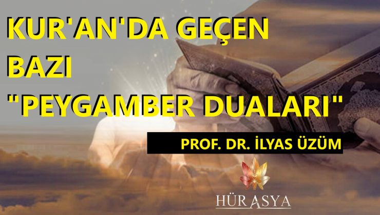 KUR’AN’DA GEÇEN BAZI “PEYGAMBER DUALARI”