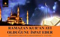 RAMAZAN KUR’AN AYI OLDUĞUNU İSPAT EDER – RÜSTEM GARZANLI