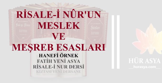 RİSALE-İ NÛR’UN MESLEK VE MEŞREB ESASLARI / HANEFİ ÖRNEK