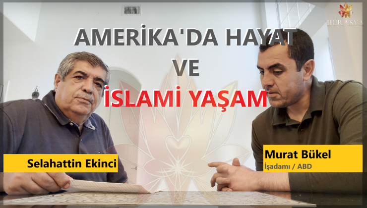 AMERİKADA HAYAT VE İSLÂMİ YAŞAM | RÖPORTAJ – ABD