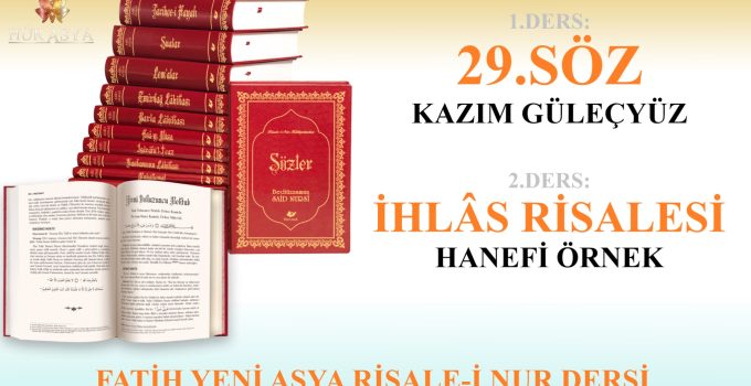 29.SÖZ / KAZIM GÜLEÇYÜZ & İHLÂS RİSALESİ / HANEFİ ÖRNEK