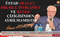 ÜSTAD ADALET, HİKMET, İSTİKAMET VE DENGE ÇİZİGİSİNDEN AYRILMAMIŞTIR – İHSAN ATASOY
