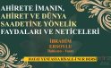 AHİRETE İMANIN, AHİRET VE DÜNYA SAADETİNE YÖNELİK FAYDALARI VE NETİCELERİ