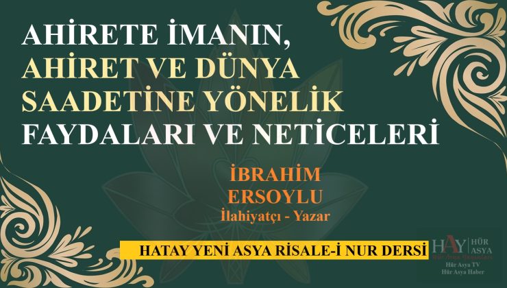 AHİRETE İMANIN, AHİRET VE DÜNYA SAADETİNE YÖNELİK FAYDALARI VE NETİCELERİ