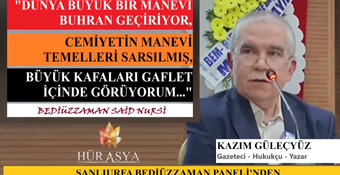 “DÜNYA BÜYÜK BİR MANEVİ BUHRAN GEÇİRİYOR, CEMİYETİN MANEVİ TEMELLERİ SARSILMIŞ…”