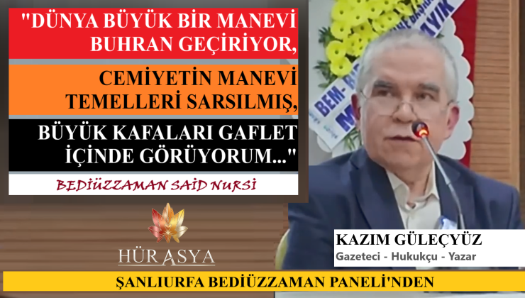 “DÜNYA BÜYÜK BİR MANEVİ BUHRAN GEÇİRİYOR, CEMİYETİN MANEVİ TEMELLERİ SARSILMIŞ…”