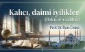 “Kalıcı, daimi iyilikler” (Bakıyat-ı salihat) / Prof. Dr. İlyas Üzüm