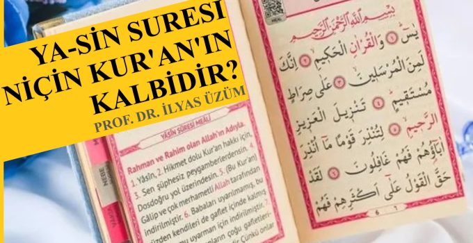 “YA-SİN SURESİ NİÇİN KUR’AN’IN KALBİDİR?”