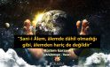 “Sani-i Âlem, âlemde dâhil olmadığı gibi, âlemden hariç de değildir”