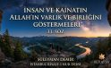 “İNSAN VE KAİNATIN ALLAH’IN VARLIK VE BİRLİĞİNİ GÖSTERMELERİ”