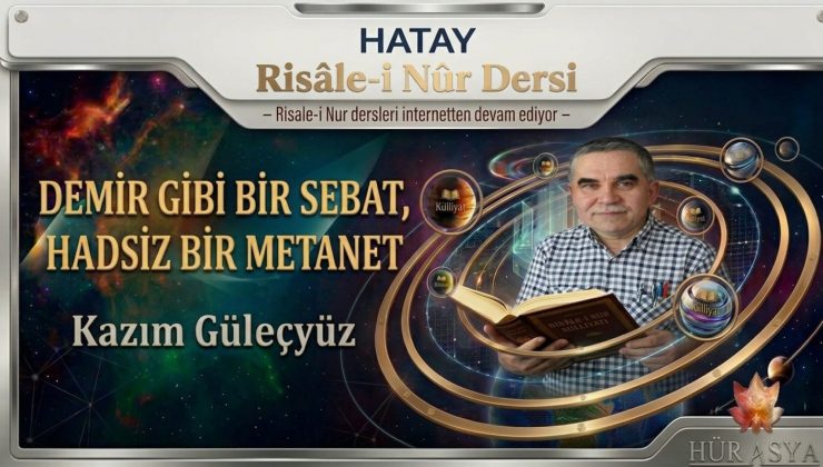 Demir gibi bir sebat, hadsiz bir metanet | Kazım Güleçyüz