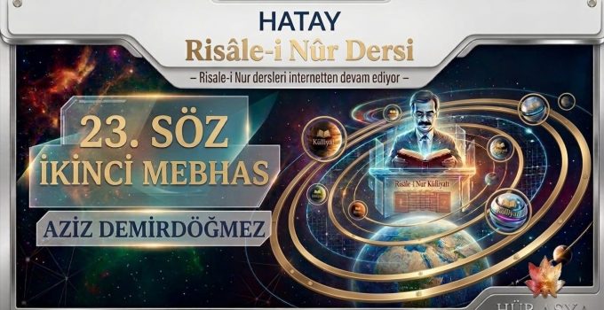23.SÖZ İKİNCİ MEBHAS / AZİZ DEMİRDÖĞMEZ